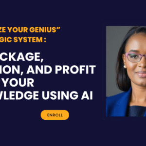 “Monetize Your Genius” A Strategic System : to Package, Position, and Profit from Your Knowledge Using AI