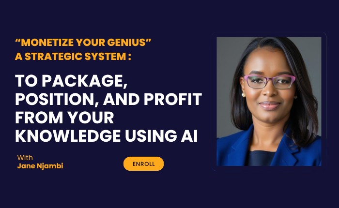 “Monetize Your Genius” A Strategic System : to Package, Position, and Profit from Your Knowledge Using AI